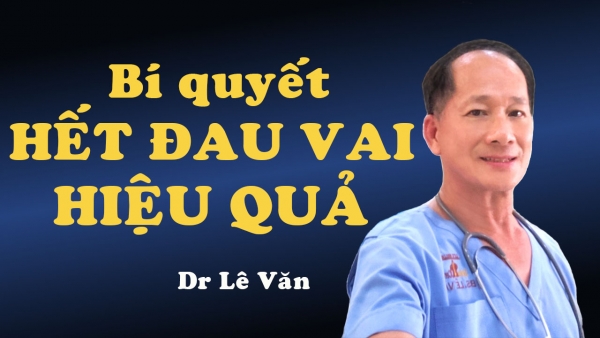 Dr Lê Văn - Bí quyết hết đau vai hiệu quả
