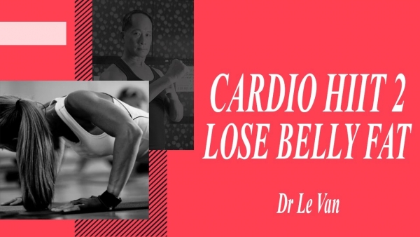 Dr Lê Văn - Cardio HIIT số 2, tăng cường sức khỏe, giảm mỡ toàn thân