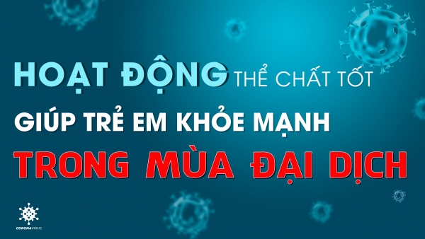 Dr Lê Văn - HOẠT ĐỘNG THỂ CHẤT TỐT GIÚP TRẺ EM KHỎE MẠNH TRONG MÙA ĐẠI DỊCH