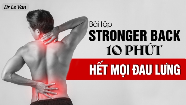 Dr Lê Văn - Bài tập SRONGER BACK - 10 phút hết mọi đau lưng