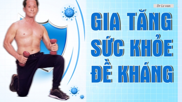 Dr Lê Văn - Bài tập Gia tăng sức khỏe đề kháng