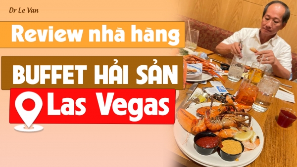Dr Lê Văn - Review nhà hàng Buffet Hải Sản ở Las Vegas