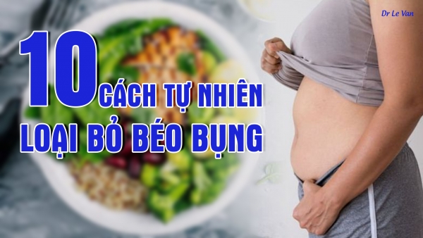 Dr Lê Văn - 10 cách tự nhiên để loại bỏ béo bụng
