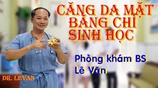 Tại sao căng da mặt bằng chỉ sinh học lại được nhiều người ưa chuộng?