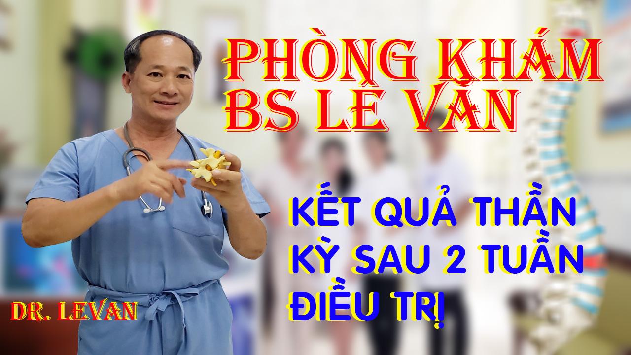 Kết Quả Điều Trị Kỳ Diệu Sau 2 Tuần Của Bệnh Nhân Bị Bệnh Thoát Vị Đĩa Đệm Ở PK BS Lê Văn