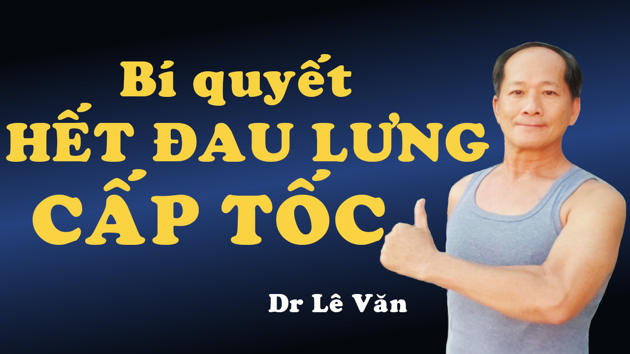 Dr Lê Văn - Bí quyết giảm đau lưng cấp tốc