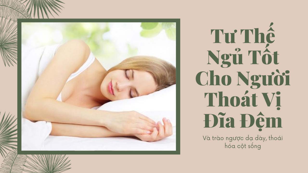 Dr Lê Văn - Tư thế ngủ đúng cách tốt cho người THOÁT VỊ ĐĨA ĐỆM, TRÀO NGƯỢC DẠ DÀY...