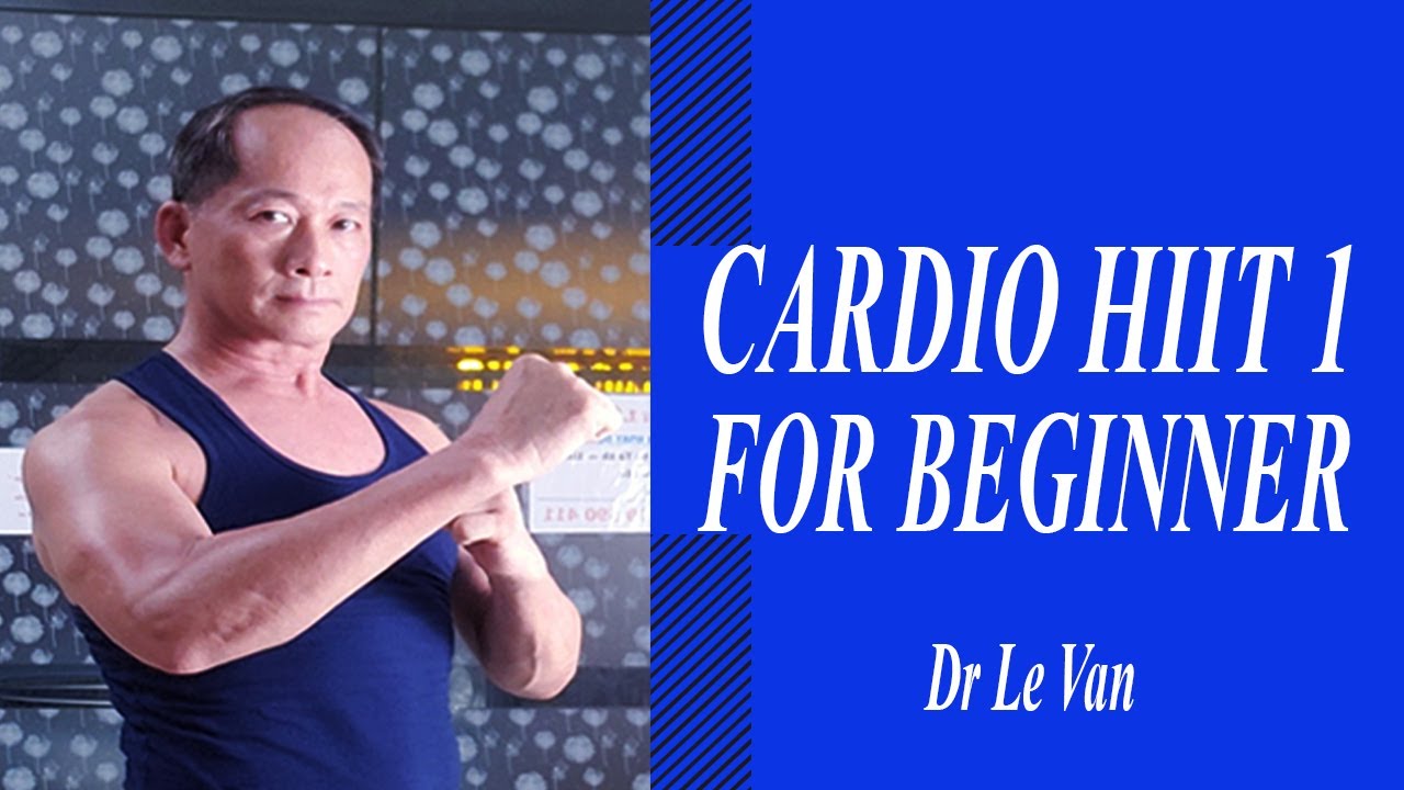 Dr Lê Văn - Cardio HIIT số 1, tăng cường sức khỏe, giảm mỡ toàn thân, đơn giản dễ tập tại nhà