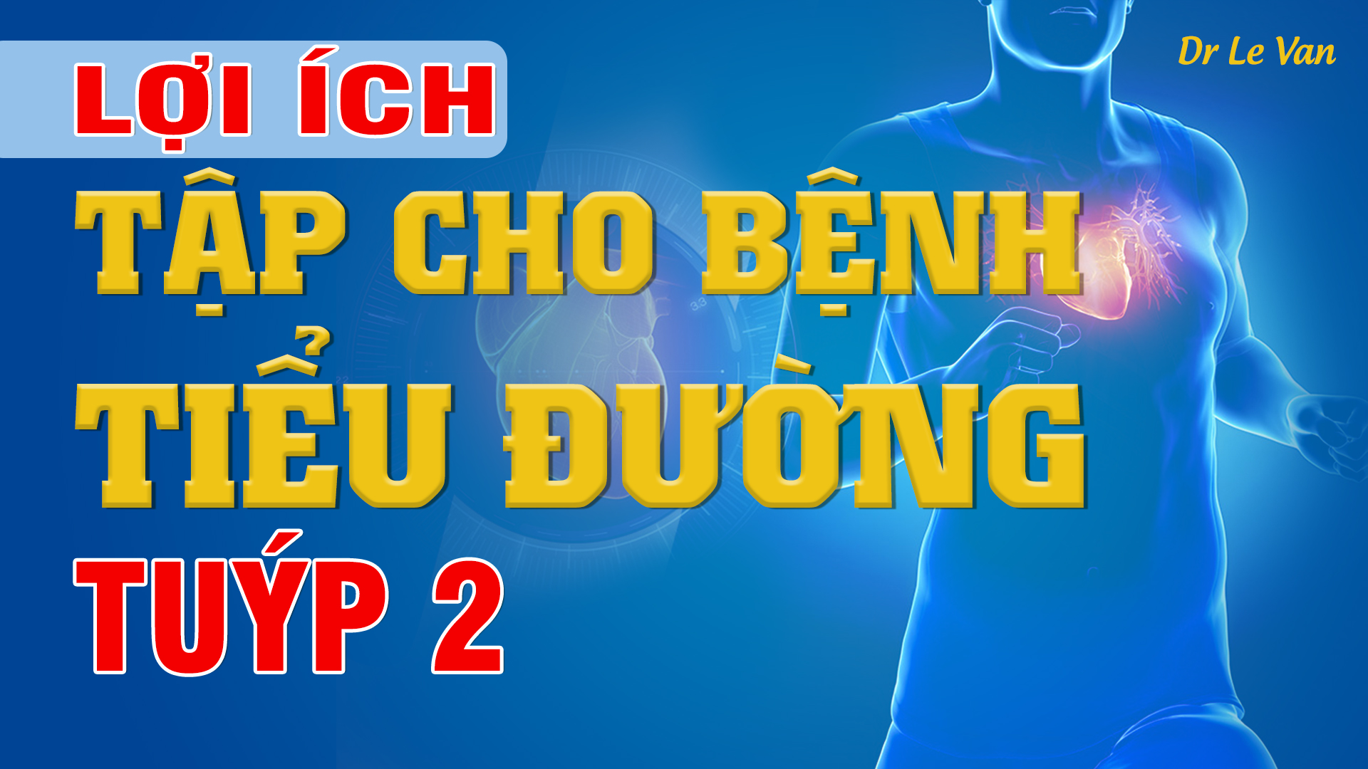 Dr Lê Văn - Lợi ích tập cho bệnh tiểu đường tuýp 2