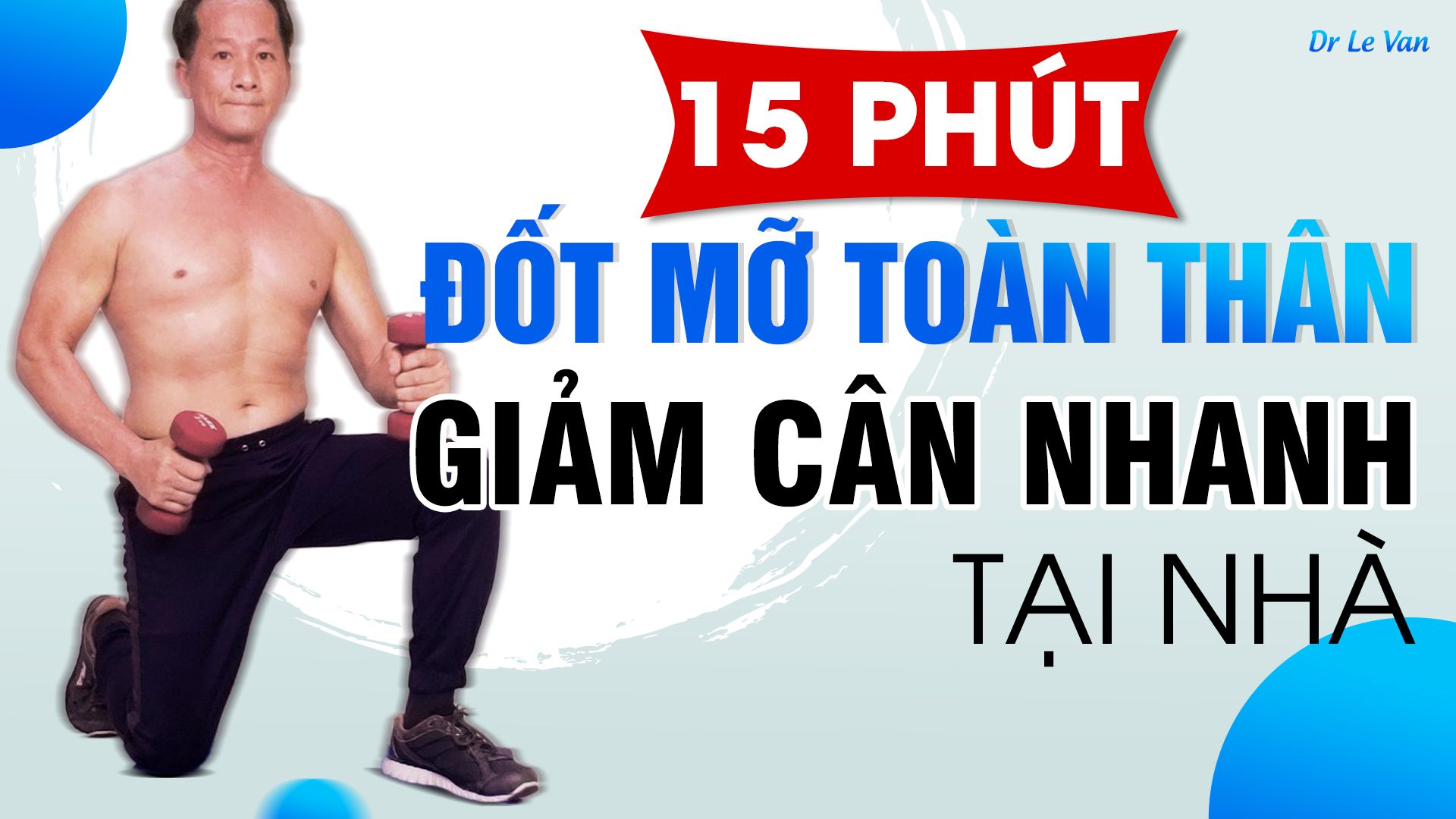Dr Lê Văn - Bài tập Đốt mỡ toàn thân giảm cân nhanh tại nhà
