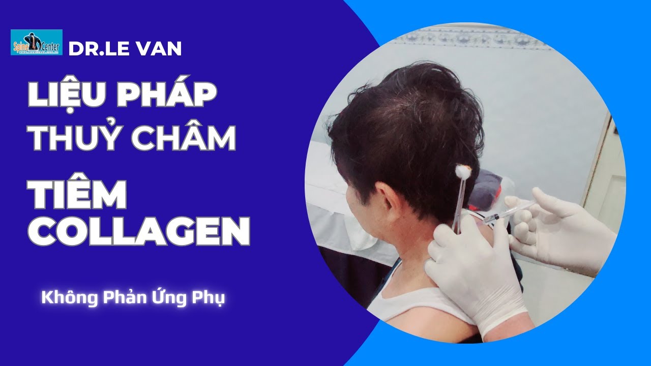 Dr Lê Văn - THUỶ CHÂM COLLAGEN THOÁT VỊ ĐĨA ĐỆM CỔ