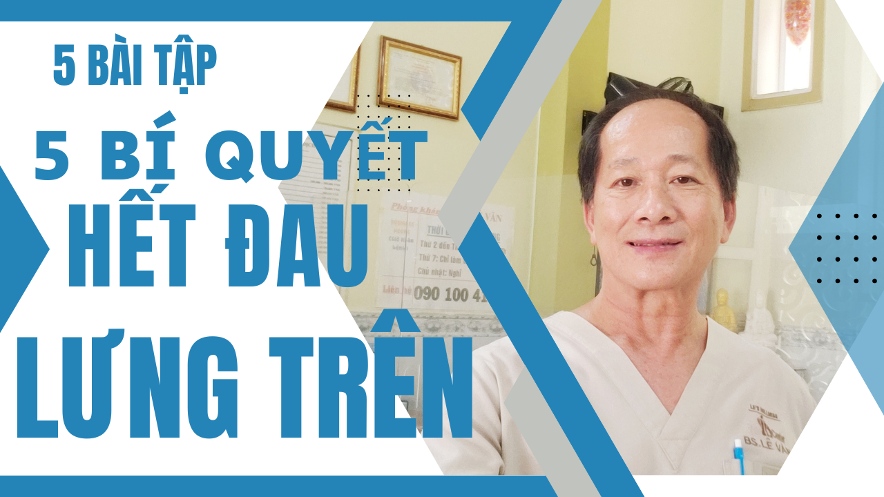 5 BÀI TẬP, 5 BÍ QUYẾT HẾT ĐAU LƯNG TRÊN